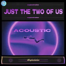 Just The Two Of UsAcoustic Version