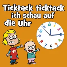 Ticktack Ticktack ich schau auf die Uhr