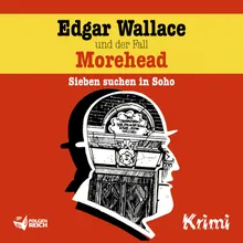 Edgar Wallace und der Fall Morehead - Teil 13