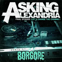 Final Episode (Let's Change The Channel)Borgore Remix