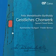 Mendelssohn: Geistliche Lieder, Op. 112 - II. Der du die Menschen lässest sterben