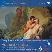 Handel: Acis and Galatea, HWV 49 / Act I - Oh kenntest du der Trennung bitt're Pein (Arr. Mendelssohn)