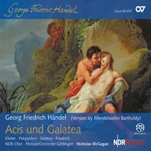 Handel: Acis and Galatea, HWV 49 / Act II - Still, o still, du holder Knab (Arr. Mendelssohn)