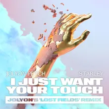 I Just Want Your TouchJolyon's 'Lost Fields' Remix