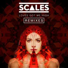 Loves Got Me High SCALES Dub Mix