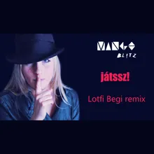 Játssz Lotfi Begi Remix