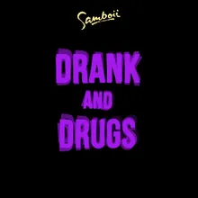 Drank and Drugs