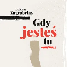 Gdy Jesteś Tu