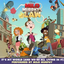 It's My World (And We're All Living in It)-From "Milo Murphy's Law"