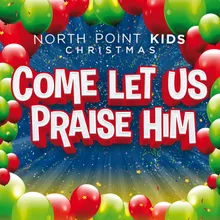 Come Let Us Praise Him