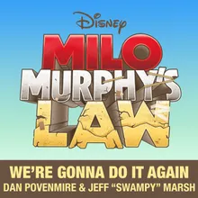 We're Gonna Do It Again-From "Milo Murphy's Law"