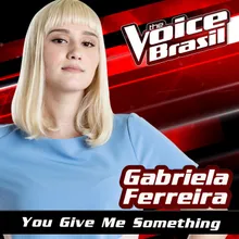 You Give Me Something The Voice Brasil 2016