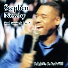 Intro 2/Delight To Do God's Will/Stephen Newby, Antioch Live!