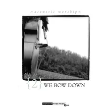 We Bow Down-We Bow Down Album Version