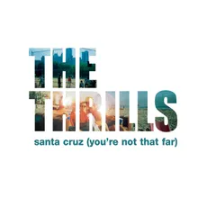 Santa Cruz (You're Not That Far) Radio Edit