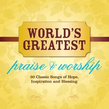 Rock Of Ages World's Greatest Praise & Worship Album Version