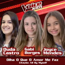 Olha O Que O Amor Me Faz / Citação: All By Myself-The Voice Brasil Kids 2017