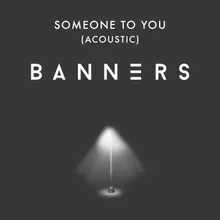 Someone To You-Acoustic