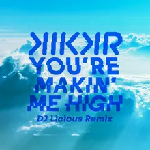 You're Makin' Me High-DJ Licious Remix