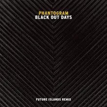 Black Out Days Future Islands Remix