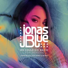 We Could Go Back Jonas Blue & Jack Wins Club Mix