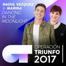 Dancing In The Moonlight Operación Triunfo 2017
