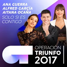 Solo Si Es Contigo-Operación Triunfo 2017