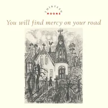 You Will Find Mercy On Your Road