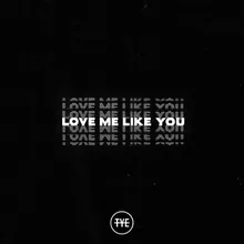 Love Me Like You