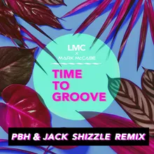 Time To Groove-LMC X Mark McCabe / PBH & Jack Shizzle Remix