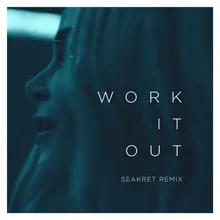 Work It Out Seakret Remix