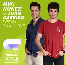 Friday I'm In Love-Operación Triunfo 2018
