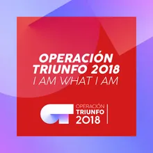 I Am What I Am Operación Triunfo 2018