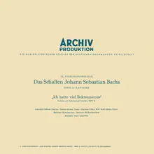 J.S. Bach: Cantata, BWV 21 "Ich hatte viel Bekümmernis" / Erster Teil - Part 1 - 3. Arie: Seufzer, Tränen, Kummer, Not