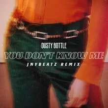 You Don’t Know Me JNYBeatz Remix