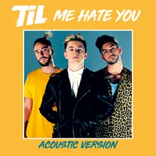 Me Hate You Acoustic Version