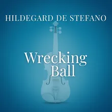 Wrecking Ball-From “La Compagnia Del Cigno”