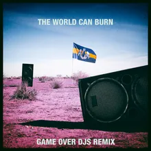 The World Can Burn Game Over DJs Remix