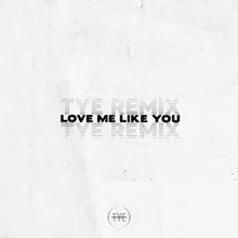 Love Me Like You TYE Remix