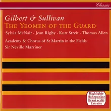 Sullivan: The Yeomen of the Guard / Act 2 - "Hark! What was that, sir?" - "Who fired that shot?" "Like a ghost his vigil keeping..." - "The river must be dragged"