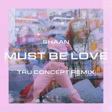 Must Be Love TRU Concept Remix