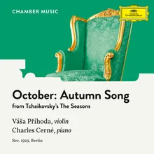 Tchaikovsky: The Seasons, Op. 37a, TH 135 - 10. October: Autumn Song (Arr. for Violin and Piano by Charles Cerné)