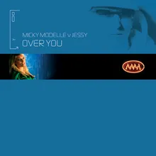 Over You Micky Modelle Vs. Jessy / Clubstar Remix