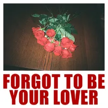 Forgot To Be Your Lover