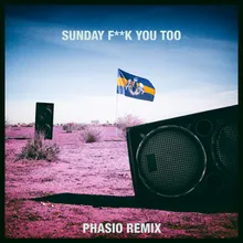 Sunday Fuck You Too Phasio Remix