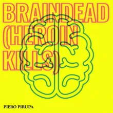 Braindead (Heroin Kills) Edit