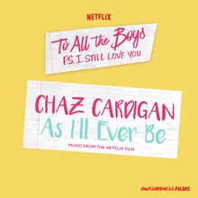 As I'll Ever Be From The Netflix Film “To All The Boys: P.S. I Still Love You”