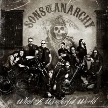 What a Wonderful World-From "Sons of Anarchy"