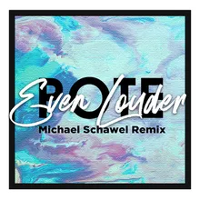 Even Louder Michael Schawel Remix