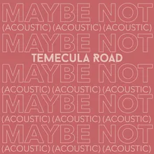 Maybe Not-Acoustic